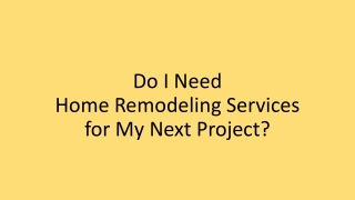 Do I Need Home Remodeling Services for My Next Project?