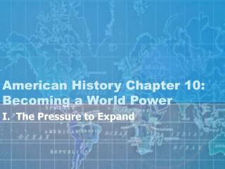 American History Chapter 10: Becoming a World Power