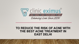 To Reduce The Risk of Acne with The Best Acne Treatment in East Delhi
