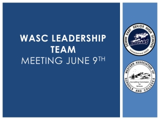 WASC Leadership Team Meeting June 9 th