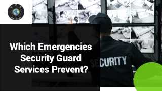 Which Emergencies Security Guard Services Prevent?