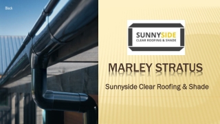 Marley Stratus - Sunnyside Clear Roofing & Shade