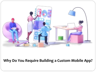 Why Do You Require Building a Custom Mobile App?