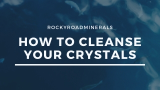 How To Cleanse Your Crystals?