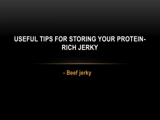 Useful Tips for Storing Your Protein-Rich Jerky