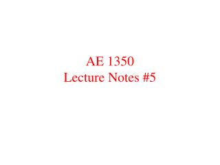 AE 1350 Lecture Notes #5