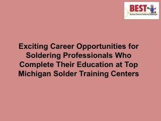 Exciting Career Opportunities for Soldering Professionals Who Complete Their Education at Top Michigan Solder Training C