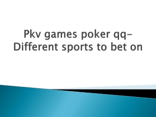 Pkv-games-poker-qq-Different-sports-to-bet-on