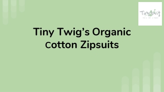 Tiny Twig's Organic Cotton Zipsuits