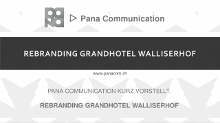 REBRANDING GRANDHOTEL WALLISERHOF - ▷ Pana Communication