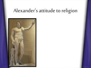 Alexander’s attitude to religion