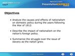 Analyze the causes and effects of nationalism on domestic policy during the years following the War of 1812. Describe t