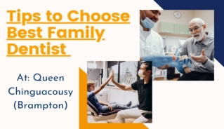 Tips to Choose Best Family Dentist in Queen Chinguacousy