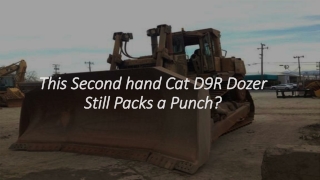 This Second hand Cat D9R Dozer Still Packs a Punch