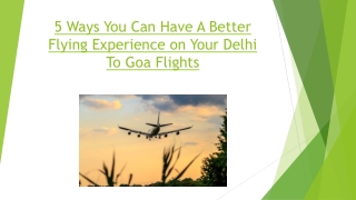 5 Ways You Can Have A Better Flying Experience on Your Delhi To Goa Flights