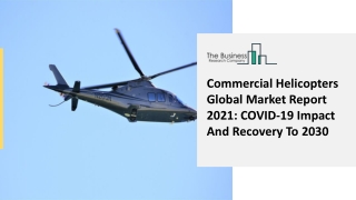 Commercial Helicopters Market Developments, Future Plans And Industry Size