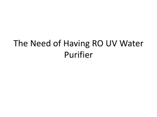 The need of having RO UV water purifier