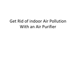 Get rid of indoor air pollution with an air purifier