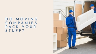 Do moving companies pack your stuff?