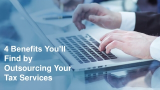 4 Benefits You’ll Find by Outsourcing Your Tax Services