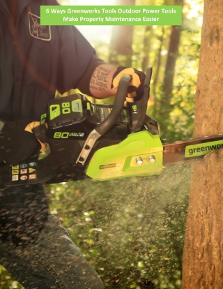 6 Ways Greenworks Tools Outdoor Power Tools Make Property Maintenance Easier