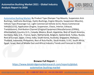 Automotive Bushing Market 2021 - Global Industry Analysis Report to 2028