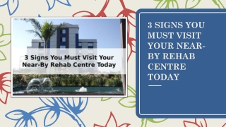 3 SIGNS YOU MUST VISIT YOUR NEAR-BY REHAB