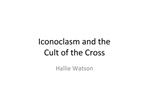 Iconoclasm and the Cult of the Cross
