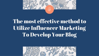 The most effective method to Utilize Influencer Marketing To Develop Your Blog