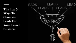 The Top 5 Ways To Generate Leads For Your Travel Business