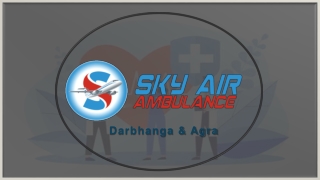 Take the Most Affordable and Comfy ICU Air Ambulance Service in Darbhanga and Agra