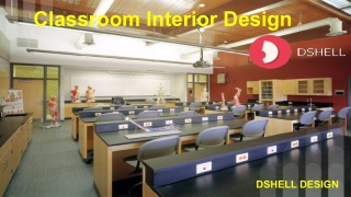 Dshell Classroom Interior Design