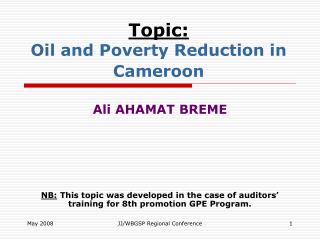 Topic: Oil and Poverty Reduction in Cameroon