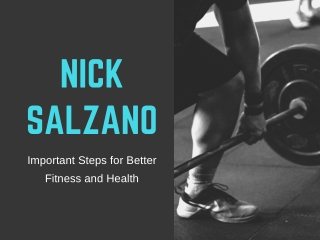 Nick Salzano - Important Steps for Better Fitness and Health