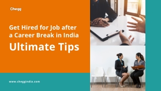 Get Hired for Job after a Career Break in India- Ultimate Tips