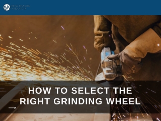 How To Select The Right Grinding Wheel