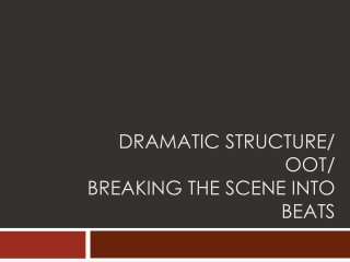 Dramatic Structure, OOT, Breaking the Scene into Beats