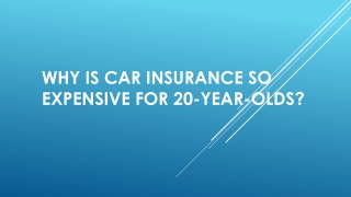 WHY IS CAR INSURANCE SO EXPENSIVE FOR 20-YEAR-OLDS