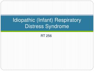 Idiopathic (Infant) Respiratory Distress Syndrome