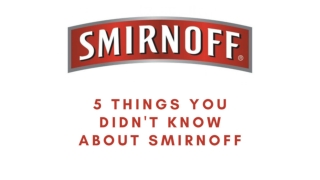 5 Things You Didn't Know About Smirnoff