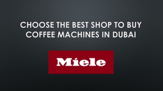 Choose The Best Shop To Buy Coffee Machines in Dubai. PDF