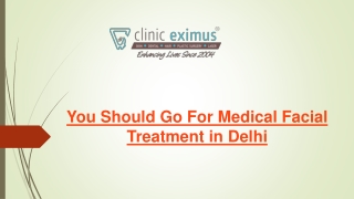 You Should Go For Medical Facial Treatment in Delhi
