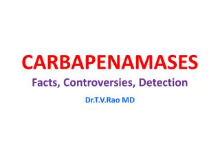 Carbapenamases Facts and Diagnosis