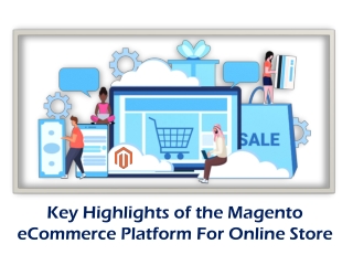 Key Highlights of the Magento eCommerce Platform For Online Store