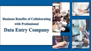 Business Benefits of Collaborating with Professional Data Entry Company