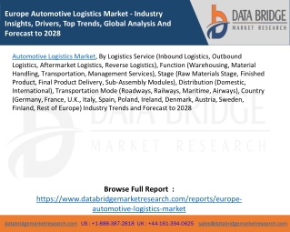 Europe Automotive Logistics Market - Industry Insights, Drivers, Top Trends, Global Analysis And Forecast to 2028