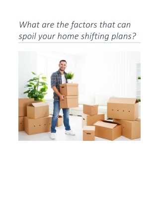 What are the factors that can spoil your home shifting plans