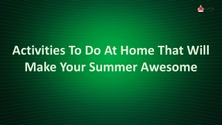 Activities To Do At Home That Will Make Your Summer Awesome