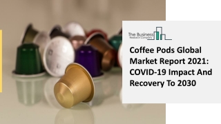 Coffee Pods Market Growth Analysis, Drivers, Supply And Demand