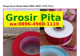 Harga Karet Elastis Bulat Ô8ᑫᏮ-4ᑫᏮÔ-IIIÔ[WhatsApp]